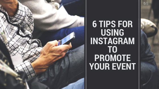 6 Tips for Using Instagram to Promote
